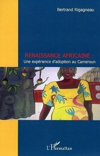 Renaissance africaine. : Une expérience d'adoption au Cameroun