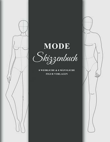 Mode Skizzenbuch 8 Weibliche & 8 Männliche Figur Vorlagen: 250 Männliche & 250 Weibliche Figuren Vorlagen für einfaches Skizzieren Ihrer Modedesigns ... Vorderseite, Nahaufnahme, Seite & Rückseite
