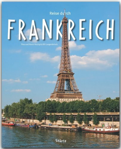 Reise durch Frankreich: Ein Bildband mit über 185 Bildern auf 140 Seiten - STÜRTZ Verlag