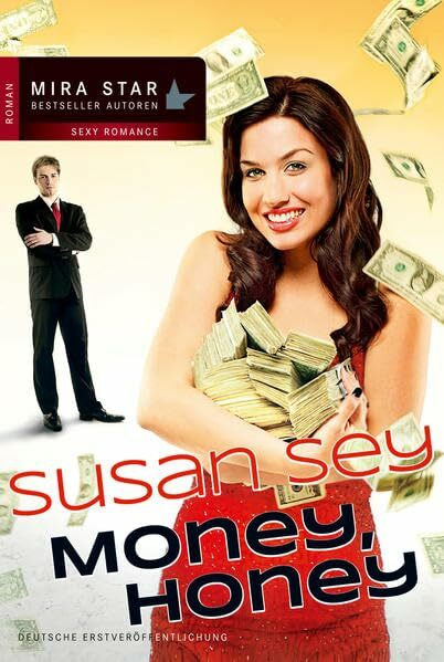 Money, Honey: Roman. Deutsche Erstveröffentlichung (MIRA Star Bestseller Autoren Romance)