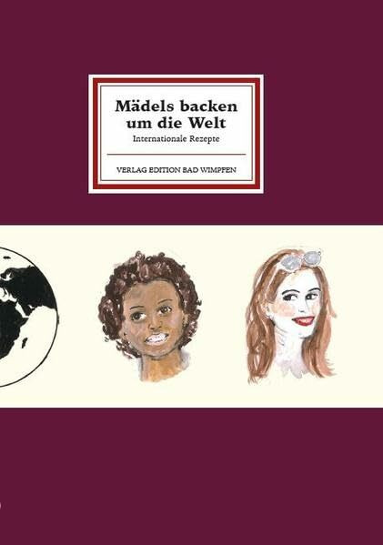 Mädels backen um die Welt: Internationale Rezepte