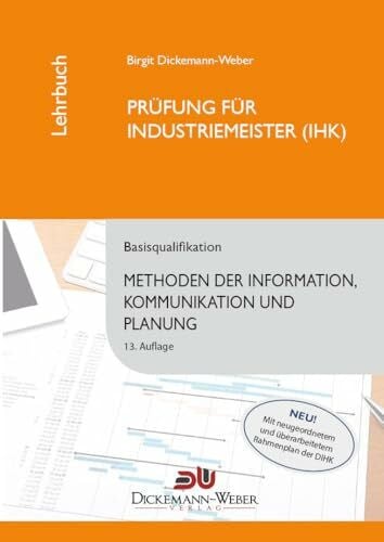 Industriemeister - Lehrbuch: Methoden der Information, Kommunikation und Planung - Tabellenbuch IKP: Prüfung zur/zum Industriemeisterin (IHK) / Industriemeister (IHK)