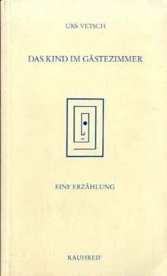 Das Kind im Gästezimmer: Eine Erzählung