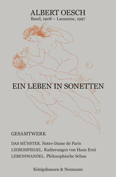 Ein Leben in Sonetten. Gesamtwerk: DAS MÜNSTER. Notre-Dame de Paris, LIEBESSPIEGEL. Mit Radierungen von Hans Erni, LEBENSWANDEL. Philosophische Schau