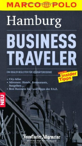 MARCO POLO Reiseführer Business Traveler Hamburg: Ein idealer Begleiter für Geschäftsreisende. Reisen mit Insider-Tipps. In Zus.-Arb. m. Frankfurter Allgemeine
