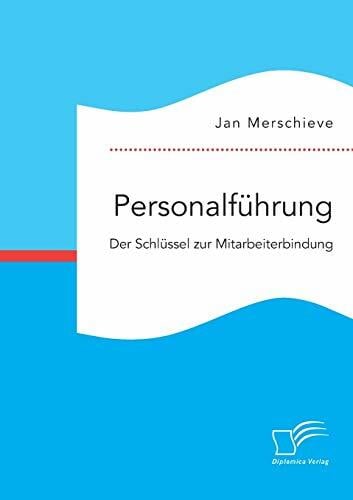 Personalführung. Der Schlüssel zur Mitarbeiterbindung Personalführung. Der Schlüssel zur Mitarbeiterbindung