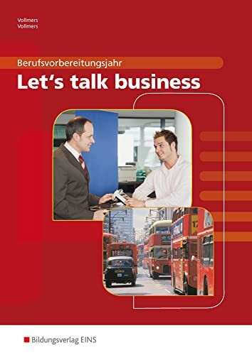 Let's talk business. Berufsvorbereitungsjahr. Basic Business English (Lehr-/Fachbuch)