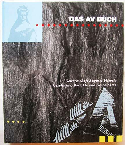 Das AV Buch: Gewerkschaft, Auguste Victoria. Geschichte, Berichte, Geschichten