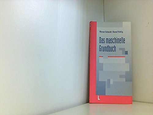 Das maschinelle Grundbuch: Praxisleitfaden für Gerichte, Notare, Rechtsanwälte, Vermessungs- und Katasterverwaltungen und Kreditinstitute: ... Katasterverwaltungen sowie Kreditinstitute