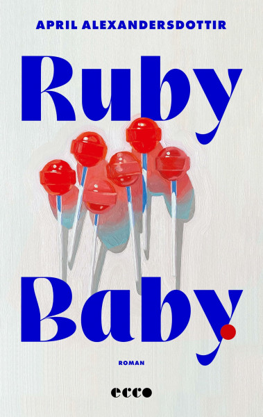 Ruby Baby: Roman | Rau, sinnlich, unverblümt: Der Bestseller von Norwegens überraschendster Debütantin endlich auf Deutsch | »Eine absolute Empfehlung!« Gesa Wegeng, WDR 1LIVE