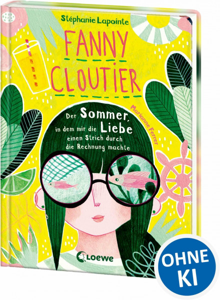 Fanny Cloutier (Band 3) - Der Sommer, in dem mir die Liebe einen Strich durch die Rechnung machte: Tagebuchreihe mit einzigartiger Gestaltung und vielen Extras ab 11 Jahre