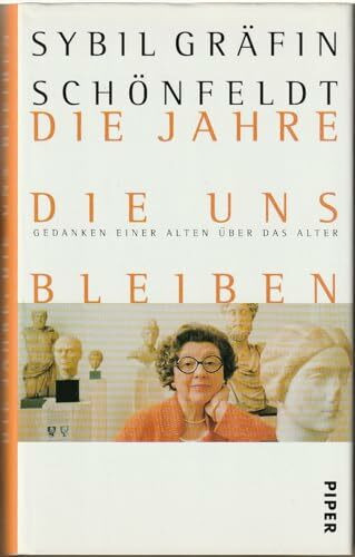Die Jahre, die uns bleiben: Gedanken einer Alten über das Alter: Gedanken einer Alten über das Altern