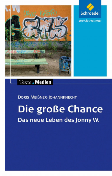 Texte.Medien: Doris Meißner-Johannknecht: Die große Chance: Textausgabe mit Materialien (Texte.Medien: Kinder- und Jugendbücher ab Klasse 9)