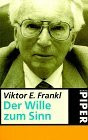 Der Wille zum Sinn: Ausgewählte Vorträge über Logotherapie (Piper Taschenbuch)