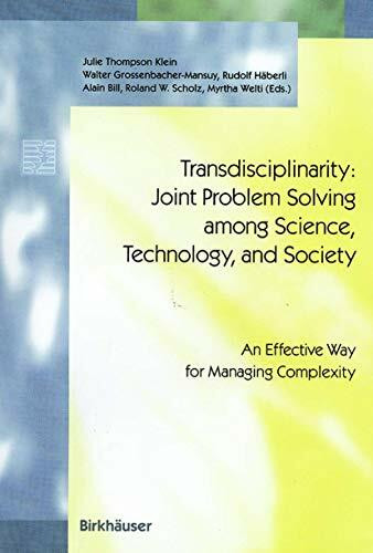 "Transdisciplinarity: Joint Problem Solving among Science, Technology, and Society": An Effective Way for Managing Complexity (Schwerpunktprogramm ... Environnement Priority Programme Environment)
