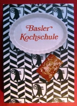 Basler Kochschule. Eine leichtfassliche Anleitung zur bürgerlichen und feineren Kochkunst