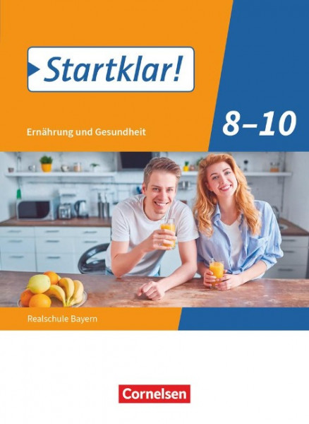 Startklar! 8.-10. Jahrgangsstufe - Ernährung und Gesundheit - Realschule Bayern - Schülerbuch