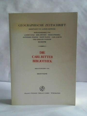 Die Carl-Ritter-Bibliothek: Nachdruck der Ausgabe Leipzig, Weigel, 1861: "Verzeichnis der Bibliothek und Kartensammlung des Professors, Ritters etc. ... Ritter in Berlin." (Erdkundliches Wissen)