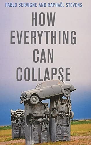 How Everything Can Collapse: A Manual for our Times