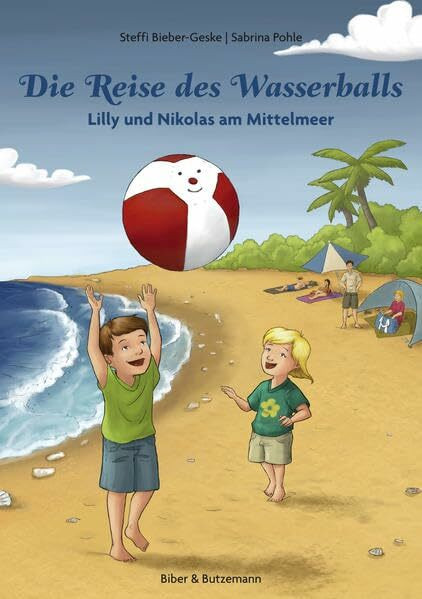 Die Reise des Wasserballs - Lilly und Nikolas am Mittelmeer: Ein märchenhaftes Reiseabenteuer für Kinder