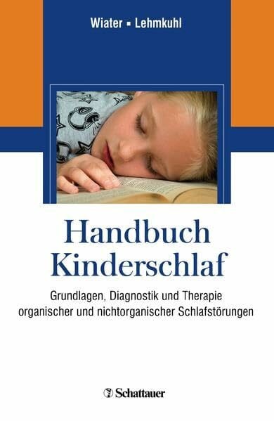 Handbuch des Kinderschlafs: Grundlagen, Diagnostik und Therapie organischer und nicht organischer Schlafstörungen