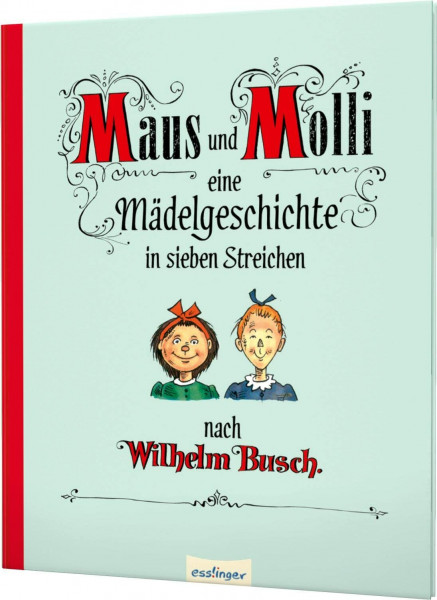 Maus und Molli: Eine Mädelgeschichte in sieben Streichen