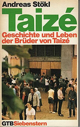 Taizé. Geschichte und Leben der Brüder von Taizé
