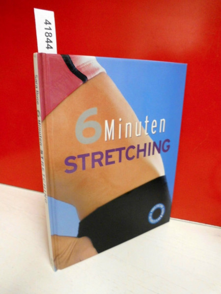 6 Minuten Stretching: Power Stretching. Fit und beweglich in nur 6 Minuten