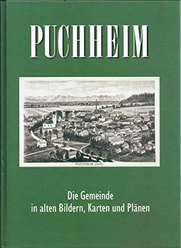 Puchheim: Die Gemeinde in alten Bildern, Karten und Plänen