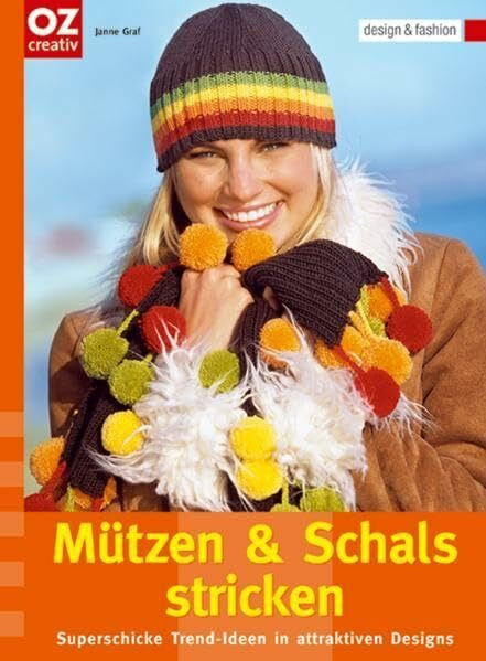 Mützen und Schals stricken: Superschicke Trend-Ideen in attraktiven Designs (design & fashion)