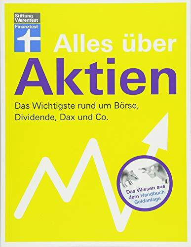 Alles über Aktien, Dividende, Dax und Co. – Fundiertes Wissen für Einsteiger und Fortgeschrittene – Vermögensaufbau an der Börse