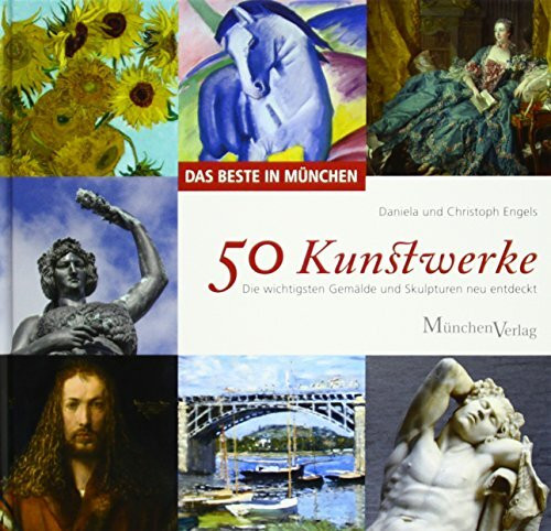 DAS BESTE IN MÜNCHEN - 50 Kunstwerke: Die wichtigsten Gemälde und Skulpturen neu entdeckt