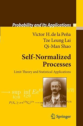 Self-Normalized Processes: Limit Theory and Statistical Applications (Probability and Its Applications)