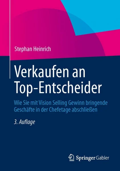 Verkaufen an Top-Entscheider: Wie Sie mit Vision Selling Gewinn bringende Geschäfte in der Chefetage abschließen