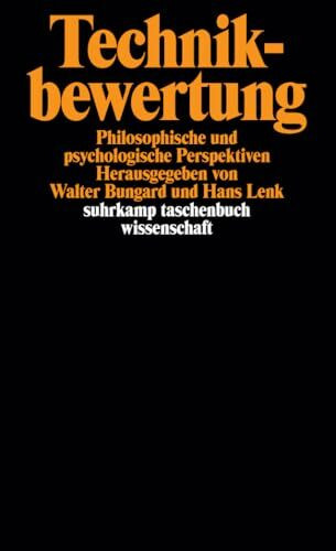 Technikbewertung: Philosophische und psychologische Perspektiven. Herausgegeben von Walter Bungard und Hans Lenk (suhrkamp taschenbuch wissenschaft)