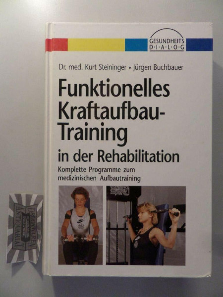 Funktionelles Kraftaufbau- Training in der Rehabilitation. Komplette Programme zum medizinischen Aufbautraining