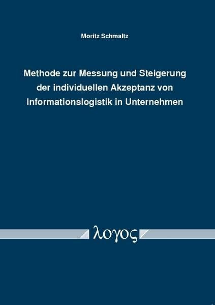 Methode zur Messung und Steigerung der individuellen Akzeptanz von Informationslogistik in Unternehmen