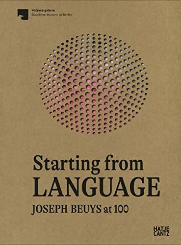 Starting from Language: Joseph Beuys at 100: The Centenary of Joseph Beuys's Birth (Zeitgenössische Kunst)