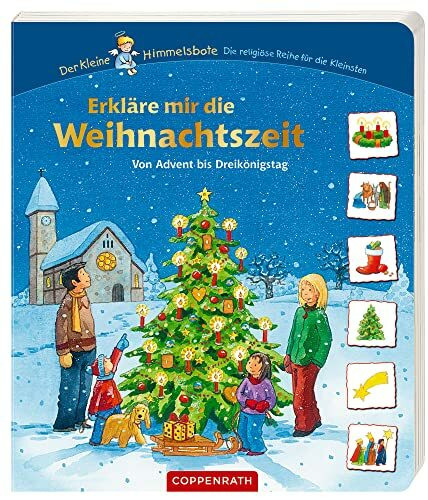 Erkläre mir die Weihnachtszeit: Von Advent bis Dreikönigstag (Der kleine Himmelsbote)