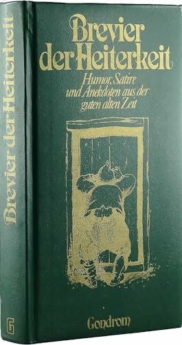 Brevier der Heiterkeit. Humor, Satire und Anekdoten aus der guten alten Zeit