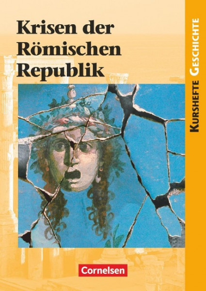 Kurshefte Geschichte: Krisen der Römischen Republik. Schülerbuch