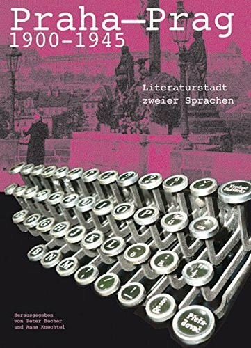 Praha – Prag 1900-1945: Literaturstadt zweier Sprachen