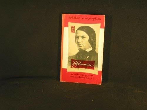 Robert Schumann in Selbstzeugnissen und Bilddokumenten.
