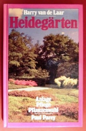 Heidegärten. Anlage Pflege Pflanzenwahl