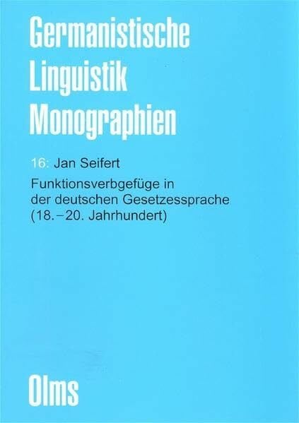 Funktionsverbgefüge in der deutschen Gesetzessprache (18.-20. Jahrhundert): Diss. (Germanistische Linguistik - Monographien)