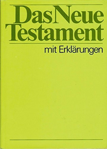 Das Neue Testament. Mit Erkl. ; nach d. Übers. Martin Luthers.