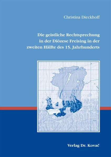 Die geistliche Rechtsprechung in der Diözese Freising in der zweiten Hälfte des 15. Jahrhunderts (Studien zur Kirchengeschichte)