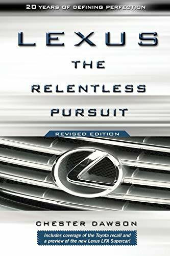 Lexus: The Relentless Pursuit: The Secret History of Toyota Motor's Quest to Conquer the Global Luxury Car Market