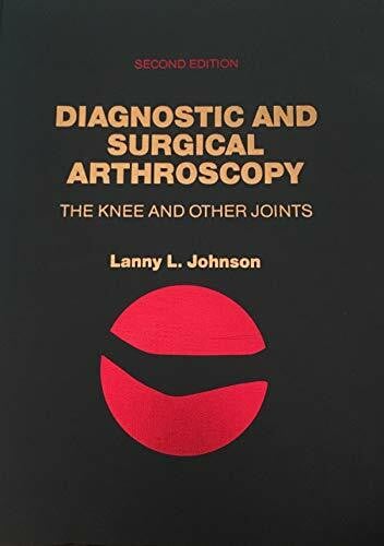 Diagnostic and Surgical Arthroscopy: The Knee and Other Joints