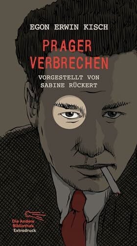 Prager Verbrechen: Vorgestellt von Sabine Rückert (Die Andere Bibliothek, Band 490)